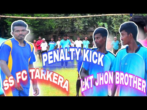 SS FC TARKERA VS LTK JHON BROTHER PENALTY KICK HIGH LIGHT