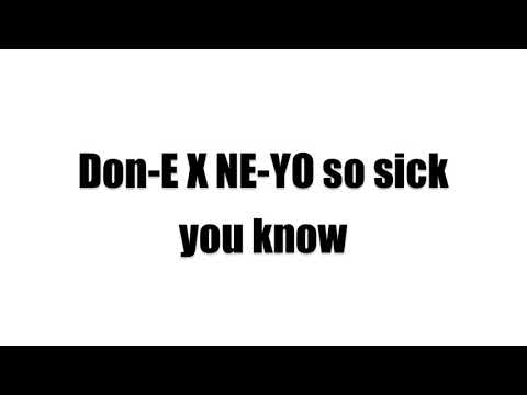 Don-E x Ne-Yo - So Sick You Know | @DenzilSafo1