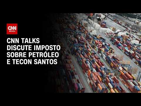 CNN Talks discute imposto sobre petróleo e leilão do Tecon Santos 10 | BASTIDORES CNN