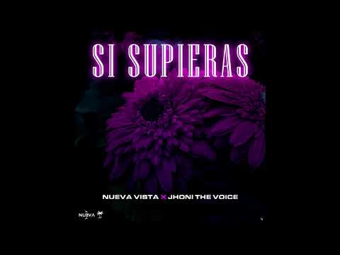 Si Supieras - Nueva Vista x Jhoni The Voice ( Official Audio )