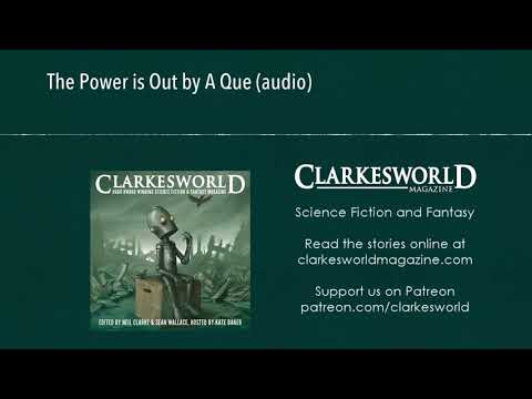Clarkesworld Magazine Podcast: The Power is Out by A Que