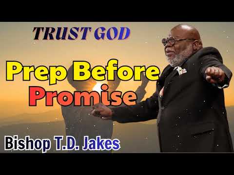 Prep Before Promise - Bishop T.D. Jakes
