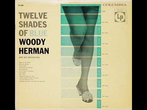 Woody Herman And His Orchestra "Twelve Shades Of Blue" - recorded from vinyl