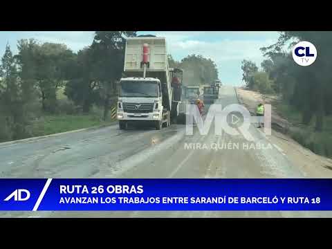 RUTA 26: AVANZAN LAS OBRAS ENTRE SARANDÍ DE BARCELÓ Y RUTA 18.