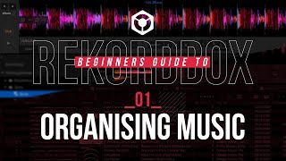 01 / Organising Music - Beginners Guide Rekordbox