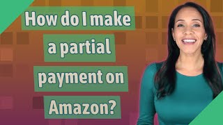 How do I make a partial payment on Amazon?
