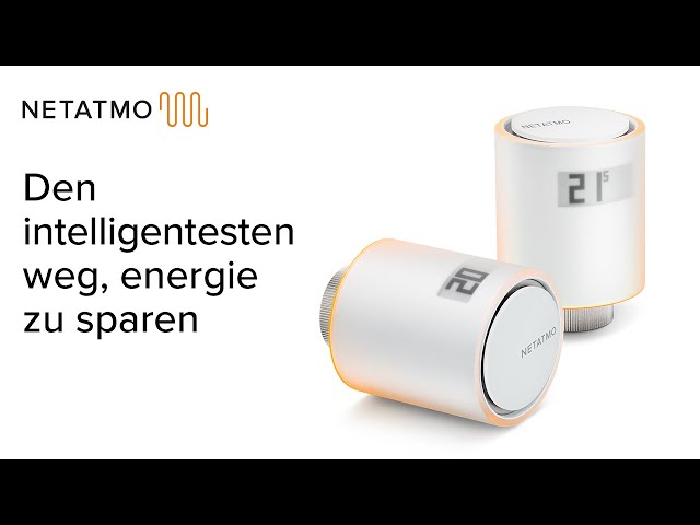 Netatmo Smarte Heizkörperthermostate - Den intelligentesten weg, energie zu sparen