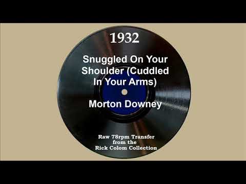 1932 Morton Downey - Snuggled On Your Shoulder (Cuddled In Your Arms)