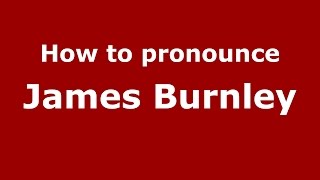 How to pronounce James Burnley