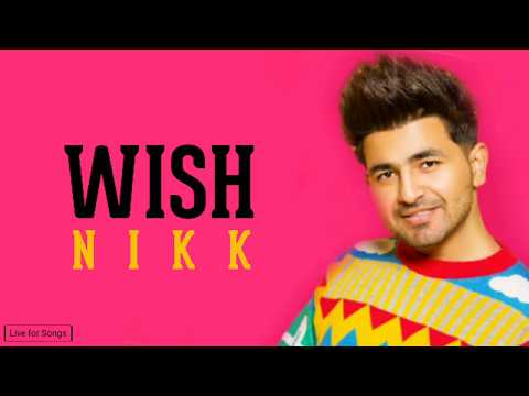 Wish lyrics | Nikk | latest punjabi song | new song Nikk |