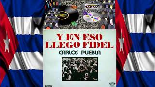 CARLOS PUEBLA   Y En Eso Llego Fidel