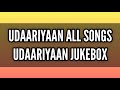 Udaariyaan All Songs Udaariyaan Jukebox