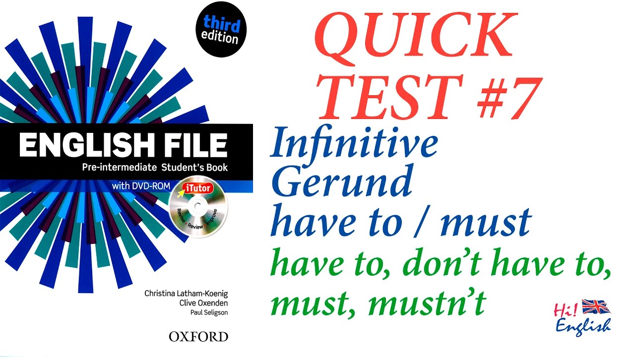 Quick Test #07 Pre-intermediate Infinitive and Gerund, have to, don't have to, must, mustn't