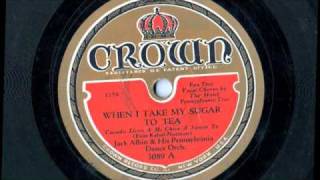 When I Take My Sugar To Tea / Jack Albin & His Pennsylvania Orch.