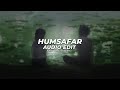 Humsafar From Saiyaara Edit Audio Dheere Dheere Tu Mere Lafzon Me Aaya Re ️