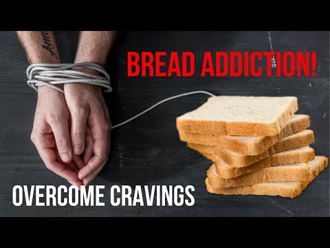 Bread Addiction? Can’t Quit Eating Bread? How to Overcome Cravings for Anything