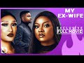 My Ex Wife - Exclusive Blockbuster Nollywood Passion Movie Full 2023