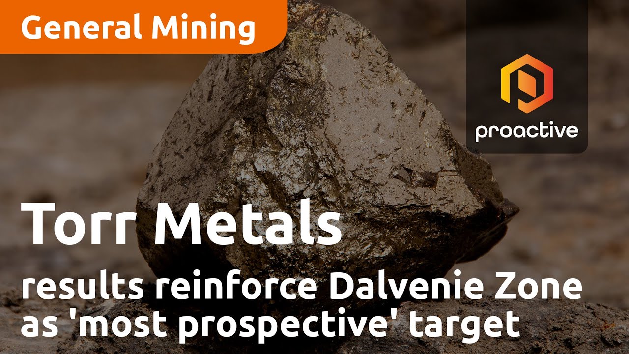 Torr Metals says latest results reinforce Dalvenie Zone as 'most prospective' target in northern BC