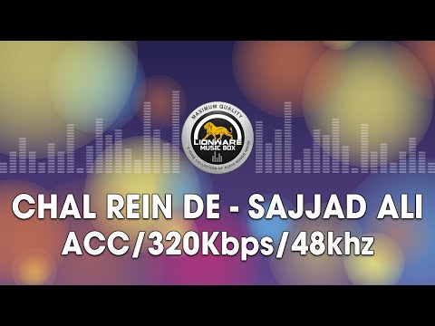 Chal Rein De - Sajjad Ali