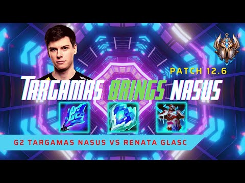 TARGAMAS BRINGS NASUS! - G2 Targamas Plays Nasus Support vs Renata Glasc! | LoL Patch 12.6