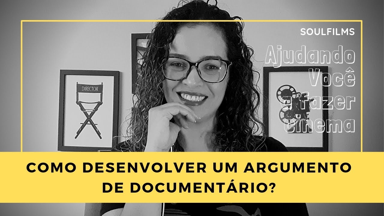 COMO DESENVOLVER UM ARGUMENTO DE DOCUMENTÁRIO?