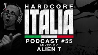 Hardcore Italia - Podcast #55 - Mixed by Alien T