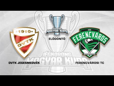 Magyar Kupa elődöntő: DVTK Jegesmedvék - FTC 5-1