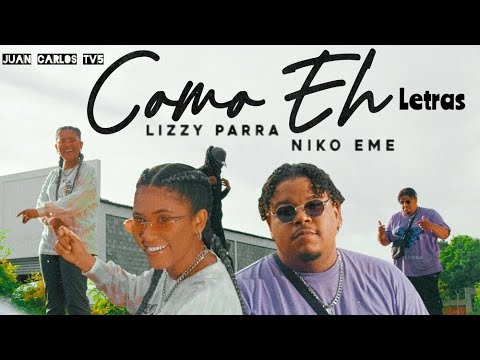Niko Eme & Lizzy Parra - Como Eh "Video Letras"