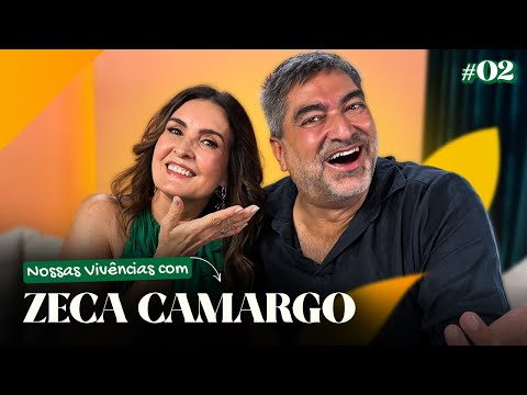 Nossas vivências com Zeca Camargo | ep. 02