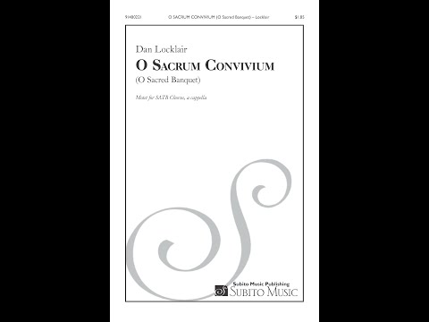 O Sacrum Convivium (O Sacred Banquet) for SATB Chorus, a cappella, by Dan Locklair