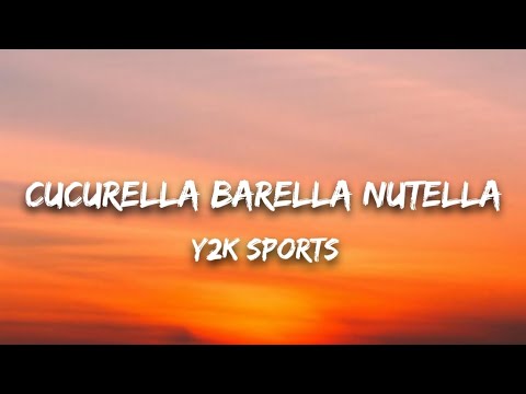 Y2K Sports - Cucurella Barella Nutella (Lyrics)