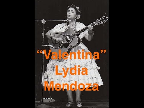 Valentina, Ranchera sung by Lydia Mendoza