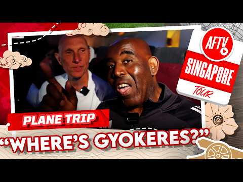 Is Gyokeres On Robbie's Plane? | Arsenal's Singapore Tour