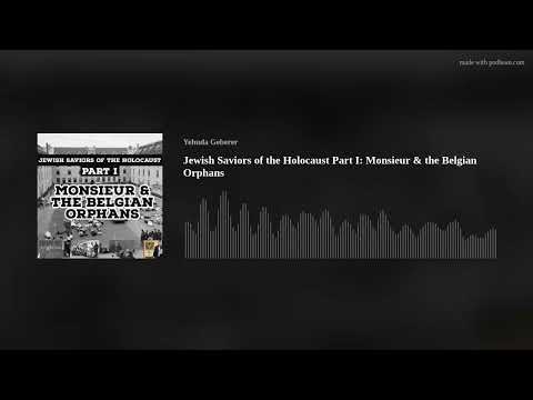 Jewish Saviors of the Holocaust Part I: Monsieur & the Belgian Orphans