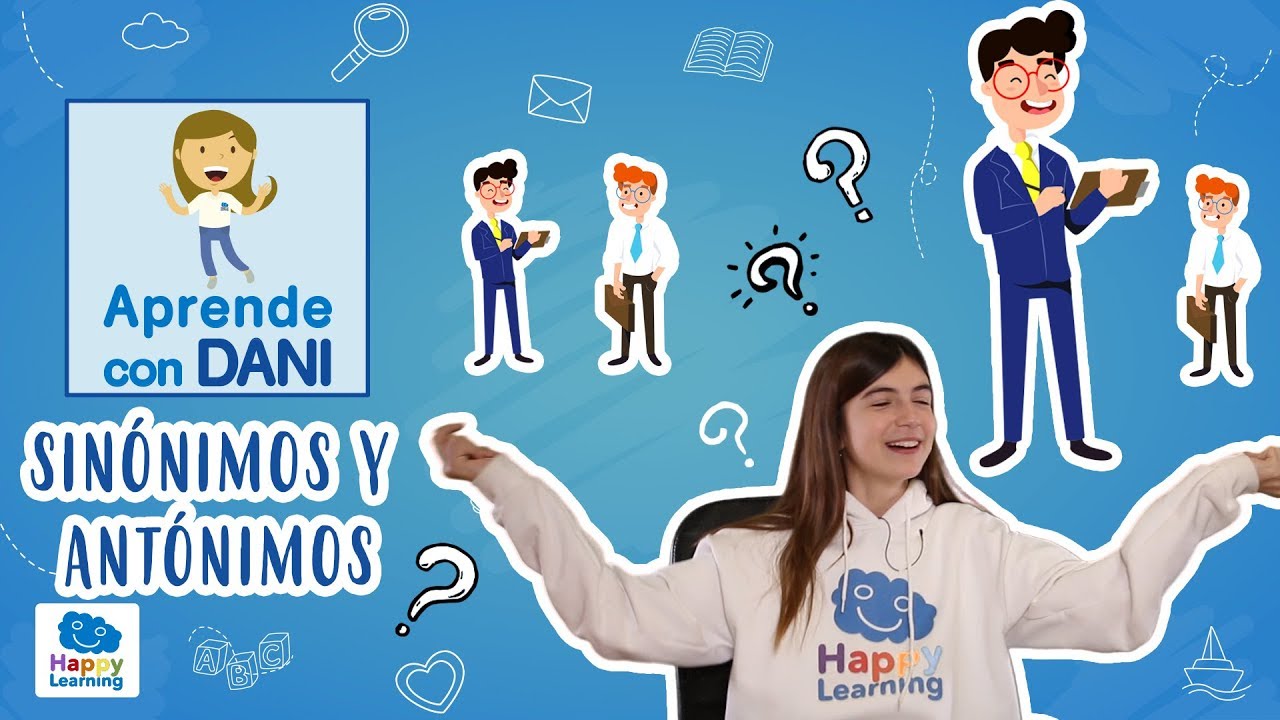 LOS SINÓNIMOS Y LOS ANTÓNIMOS |  Aprende lengua con Dani