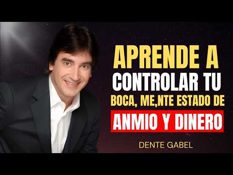 APRENDE a CONTROLAR tu BOCA, MENTE, ESTADO de ÁNIMO y DINERO | Dante Gebel