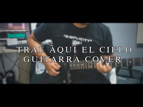 Trae Aquí el Cielo Cover Guitarra
