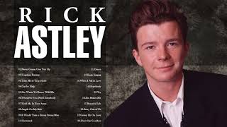 The Best Of Rick Astley Greatest Hits   Best Song 