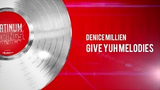Denice Millien - Give Yuh Melodies (Platinum Strings Riddim) 