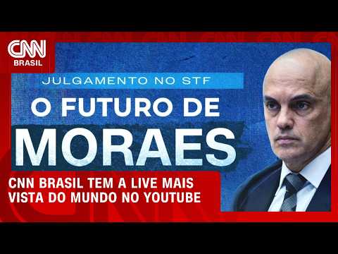 Julgamento de Moraes: Live da CNN Brasil se torna a mais assistida do mundo no Youtube | CNN BRASIL