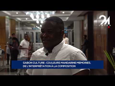 GABON CULTURE  COULEURS MANDARINE MEMORIES, DE L'INTERPRÉTATION À LA COMPOSITION