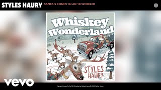 Styles Haury - Santa&#39;s Comin&#39; In An 18 Wheeler (Audio)