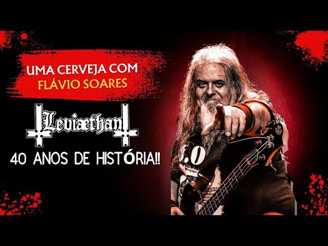 UMA CERVEJA COM FLAVIO SOARES | LEVIAETHAN | 40 ANOS ANOS DE THRASH METAL BRASILEIRO