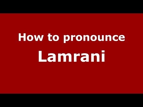 How to pronounce Lamrani (Arabic/Morocco) - PronounceNames.com
