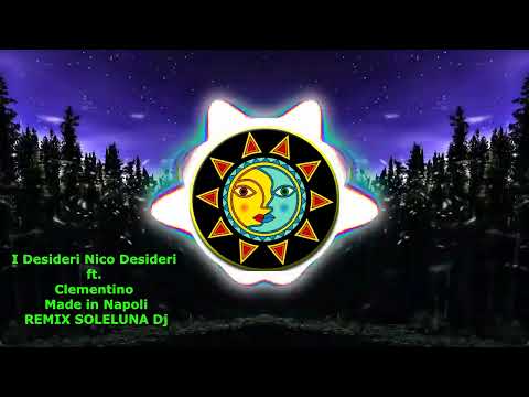 Nico Desideri Ft Clementino "MADE IN NAPOLI" Remix SoleLuna Dj