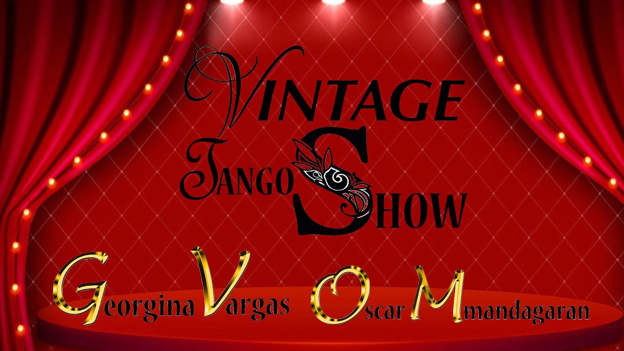 Vintage TANGO #SHOW Sequence SECUENCIA Coreografica Georgina Vargas Oscar Mandagaran TANGO DANCE