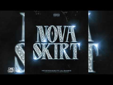 Hitsticczay ft. Lil Banks - Nova Skirt (Exclusive Audio)
