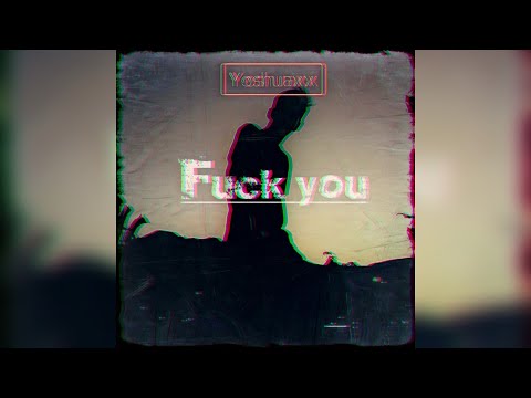 Fuck You-Yoshuaxx [Lyric Vídeo]