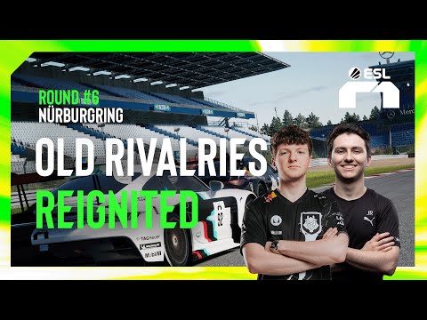 LIVE: OLD RIVALRIES REIGNITED | ESL R1 ROUND 6 | SEMI-FINAL & FINAL | NÜRBURGRING