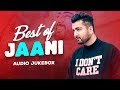Best Of Jaani Audio Jukebox Latest Punjabi Songs 2020 Speed Records